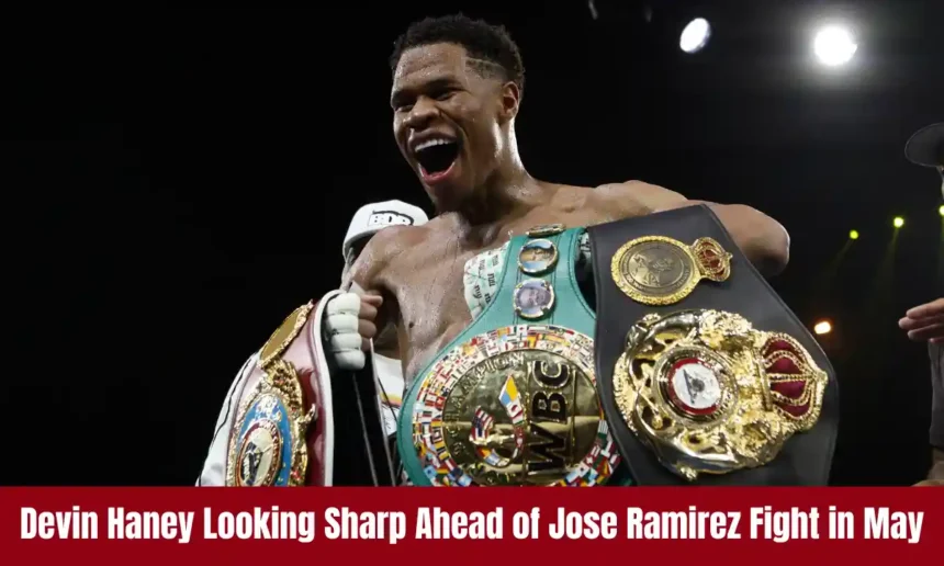 Devin Haney Looking Sharp Ahead of Jose Ramirez Fight in May
