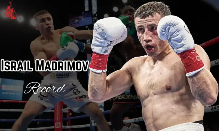 Israil Madrimov Record