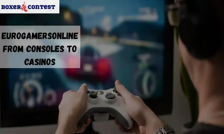 eurogamersonline from consoles to casinos