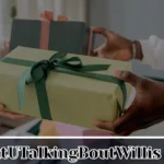 whatutalkingboutwillis gift